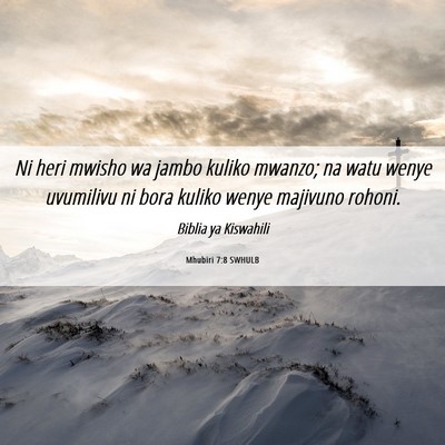Picture 06 - Mhubiri 7:8 SWHULB - Ni heri mwisho wa jambo kuliko mwanzo; na watu - Bible Verse Picture