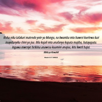 Picture 06 - Mhubiri 8:17 SWHULB - Kisha nika tafakari matendo yote ya Mungu, na - Bible Verse Picture