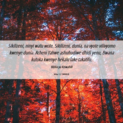 Picture 06 - Mika 1:2 SWHULB - Sikilizeni, ninyi watu wote. Sikilizeni, dunia, - Bible Verse Picture