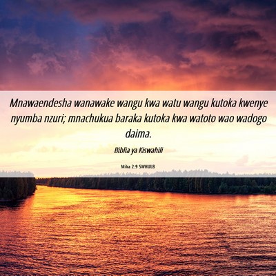 Picture 06 - Mika 2:9 SWHULB - Mnawaendesha wanawake wangu kwa watu wangu kutoka - Bible Verse Picture