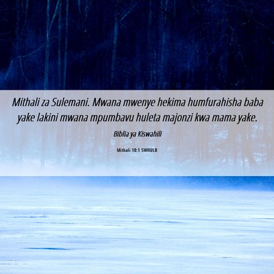 Picture 06 - Mithali 10:1 SWHULB - Mithali za Sulemani. Mwana mwenye hekima - Bible Verse Picture