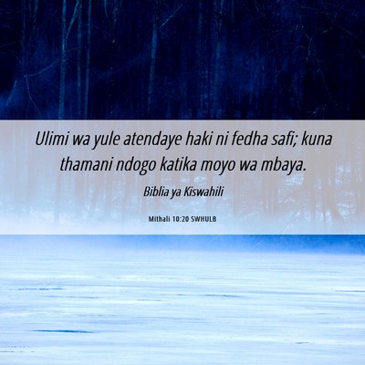 Picture 06 - Mithali 10:20 SWHULB - Ulimi wa yule atendaye haki ni fedha safi; kuna - Bible Verse Picture