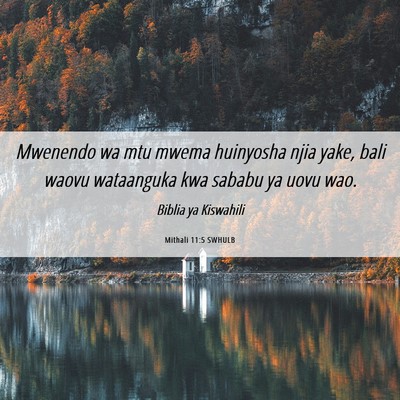 Picture 06 - Mithali 11:5 SWHULB - Mwenendo wa mtu mwema huinyosha njia yake, bali - Bible Verse Picture