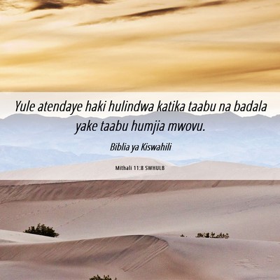 Picture 06 - Mithali 11:8 SWHULB - Yule atendaye haki hulindwa katika taabu na - Bible Verse Picture