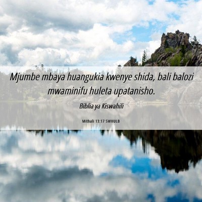 Picture 06 - Mithali 13:17 SWHULB - Mjumbe mbaya huangukia kwenye shida, bali balozi - Bible Verse Picture