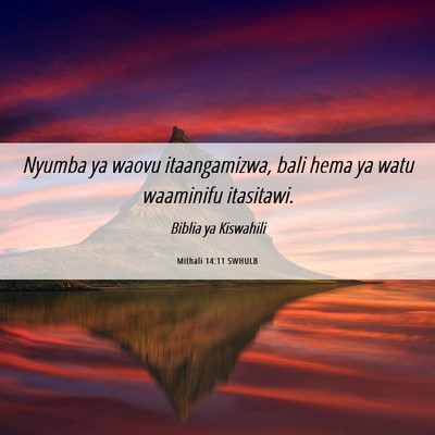 Picture 06 - Mithali 14:11 SWHULB - Nyumba ya waovu itaangamizwa, bali hema ya watu - Bible Verse Picture