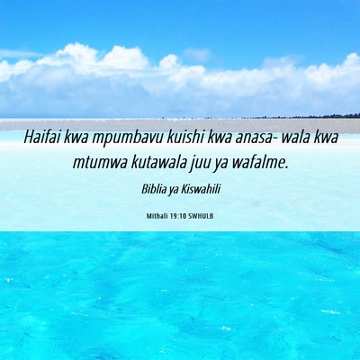 Picture 06 - Mithali 19:10 SWHULB - Haifai kwa mpumbavu kuishi kwa anasa- wala kwa - Bible Verse Picture