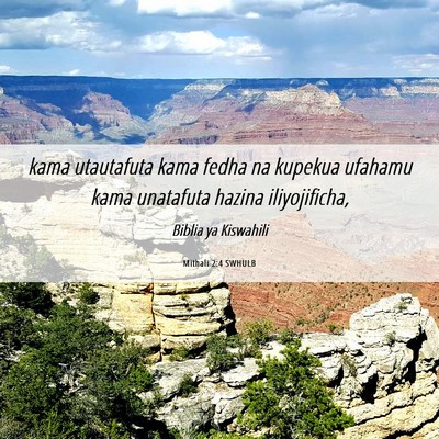Picture 06 - Mithali 2:4 SWHULB - kama utautafuta kama fedha na kupekua ufahamu - Bible Verse Picture