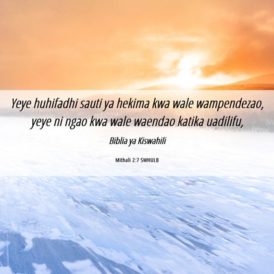Picture 06 - Mithali 2:7 SWHULB - Yeye huhifadhi sauti ya hekima kwa wale - Bible Verse Picture