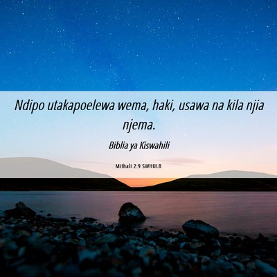 Picture 06 - Mithali 2:9 SWHULB - Ndipo utakapoelewa wema, haki, usawa na kila njia - Bible Verse Picture