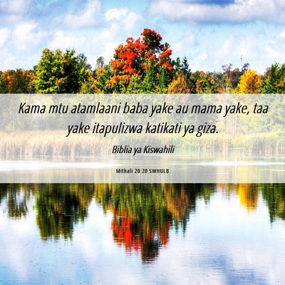 Picture 06 - Mithali 20:20 SWHULB - Kama mtu atamlaani baba yake au mama yake, taa - Bible Verse Picture