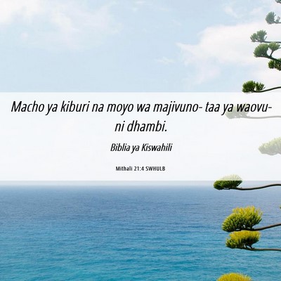 Picture 06 - Mithali 21:4 SWHULB - Macho ya kiburi na moyo wa majivuno- taa ya - Bible Verse Picture