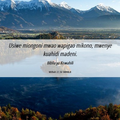 Picture 06 - Mithali 22:26 SWHULB - Usiwe miongoni mwao wapigao mikono, mwenye - Bible Verse Picture