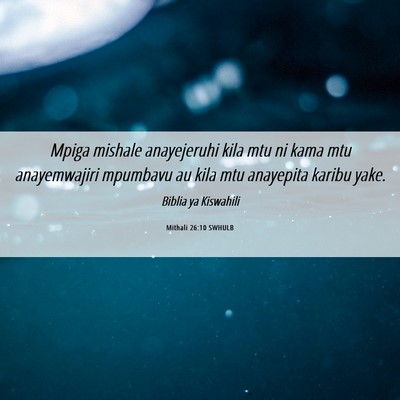 Picture 06 - Mithali 26:10 SWHULB - Mpiga mishale anayejeruhi kila mtu ni kama mtu - Bible Verse Picture