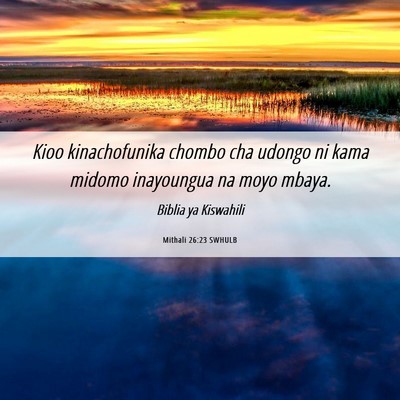 Picture 06 - Mithali 26:23 SWHULB - Kioo kinachofunika chombo cha udongo ni kama - Bible Verse Picture