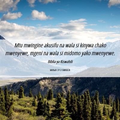 Picture 06 - Mithali 27:2 SWHULB - Mtu mwingine akusifu na wala si kinywa chako - Bible Verse Picture