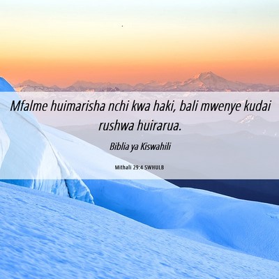 Picture 06 - Mithali 29:4 SWHULB - Mfalme huimarisha nchi kwa haki, bali mwenye - Bible Verse Picture