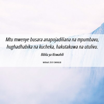 Picture 06 - Mithali 29:9 SWHULB - Mtu mwenye busara anapojadiliana na mpumbavu, - Bible Verse Picture