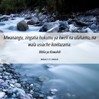 Picture 06 - Mithali 3:21 SWHULB - Mwanangu, zingatia hukumu ya kweli na ufahamu, na - Bible Verse Picture