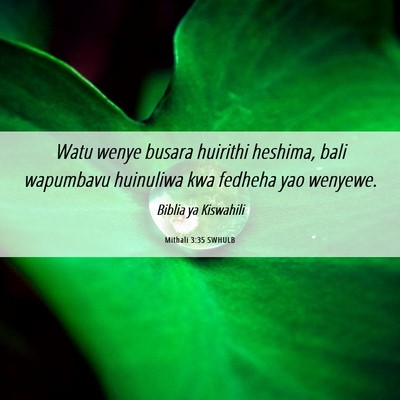 Picture 06 - Mithali 3:35 SWHULB - Watu wenye busara huirithi heshima, bali - Bible Verse Picture