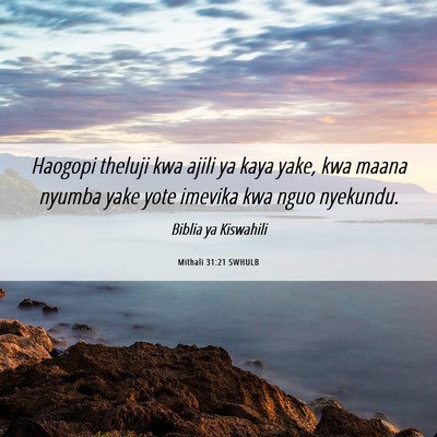 Picture 06 - Mithali 31:21 SWHULB - Haogopi theluji kwa ajili ya kaya yake, kwa maana - Bible Verse Picture
