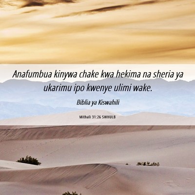 Picture 06 - Mithali 31:26 SWHULB - Anafumbua kinywa chake kwa hekima na sheria ya - Bible Verse Picture
