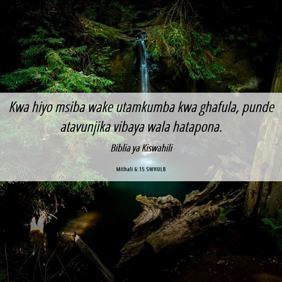 Picture 06 - Mithali 6:15 SWHULB - Kwa hiyo msiba wake utamkumba kwa ghafula, punde - Bible Verse Picture