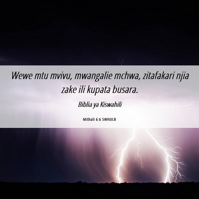 Picture 06 - Mithali 6:6 SWHULB - Wewe mtu mvivu, mwangalie mchwa, zitafakari njia - Bible Verse Picture