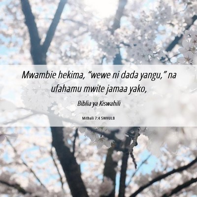 Picture 06 - Mithali 7:4 SWHULB - Mwambie hekima, “wewe ni dada yangu,” na - Bible Verse Picture