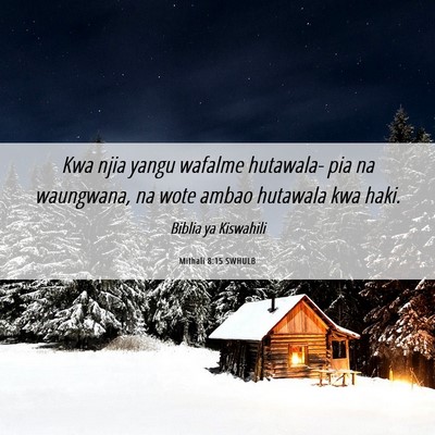 Picture 06 - Mithali 8:15 SWHULB - Kwa njia yangu wafalme hutawala- pia na - Bible Verse Picture