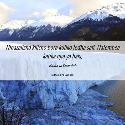 Picture 06 - Mithali 8:20 SWHULB - Ninazalisha kilicho bora kuliko fedha safi. - Bible Verse Picture