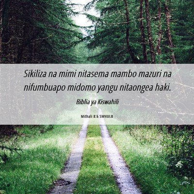 Picture 06 - Mithali 8:6 SWHULB - Sikiliza na mimi nitasema mambo mazuri na - Bible Verse Picture