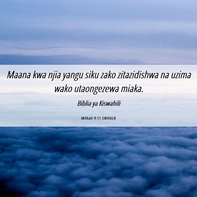 Picture 06 - Mithali 9:11 SWHULB - Maana kwa njia yangu siku zako zitazidishwa na - Bible Verse Picture