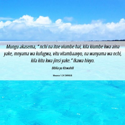 Picture 06 - Mwanzo 1:24 SWHULB - Mungu akasema, “ nchi na itoe viumbe hai, kila - Bible Verse Picture