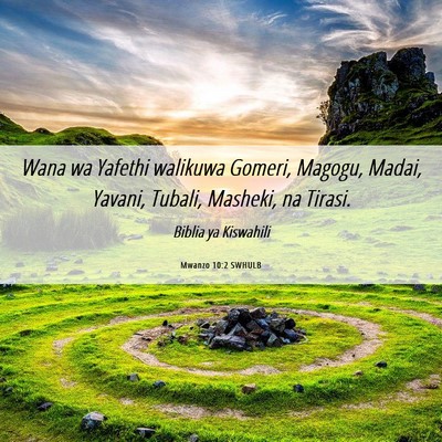 Picture 06 - Mwanzo 10:2 SWHULB - Wana wa Yafethi walikuwa Gomeri, Magogu, Madai, - Bible Verse Picture