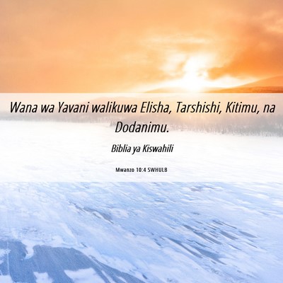 Picture 06 - Mwanzo 10:4 SWHULB - Wana wa Yavani walikuwa Elisha, Tarshishi, - Bible Verse Picture