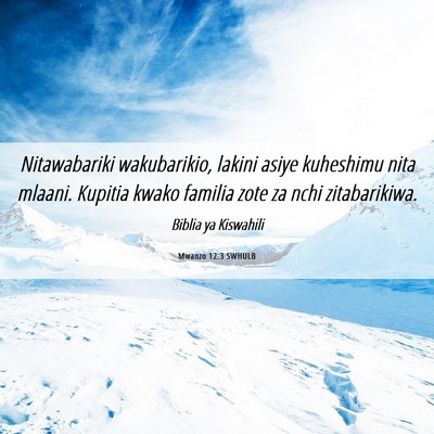 Picture 06 - Mwanzo 12:3 SWHULB - Nitawabariki wakubarikio, lakini asiye kuheshimu - Bible Verse Picture