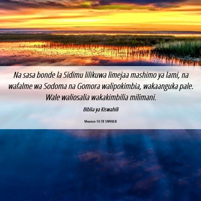 Picture 06 - Mwanzo 14:10 SWHULB - Na sasa bonde la Sidimu lilikuwa limejaa mashimo - Bible Verse Picture
