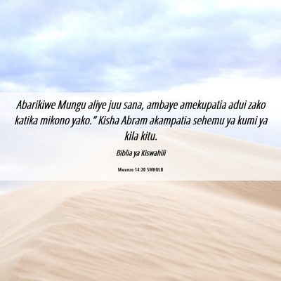Picture 06 - Mwanzo 14:20 SWHULB - Abarikiwe Mungu aliye juu sana, ambaye amekupatia - Bible Verse Picture