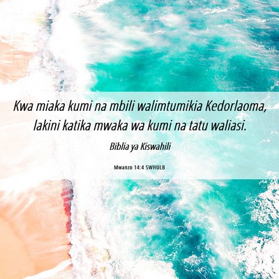 Picture 06 - Mwanzo 14:4 SWHULB - Kwa miaka kumi na mbili walimtumikia Kedorlaoma, - Bible Verse Picture