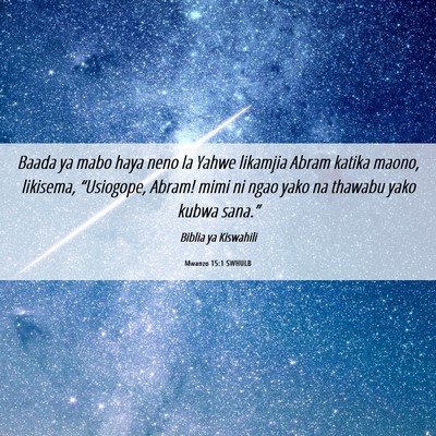 Picture 06 - Mwanzo 15:1 SWHULB - Baada ya mabo haya neno la Yahwe likamjia Abram - Bible Verse Picture