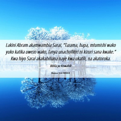Picture 06 - Mwanzo 16:6 SWHULB - Lakini Abram akamwambia Sarai, “Tazama, hapa, - Bible Verse Picture