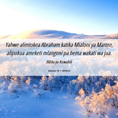 Picture 06 - Mwanzo 18:1 SWHULB - Yahwe alimtokea Abraham katika Mialoni ya Mamre, - Bible Verse Picture