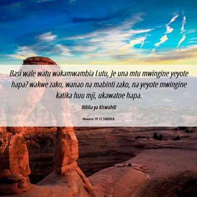 Picture 06 - Mwanzo 19:12 SWHULB - Basi wale watu wakamwambia Lutu, Je una mtu - Bible Verse Picture