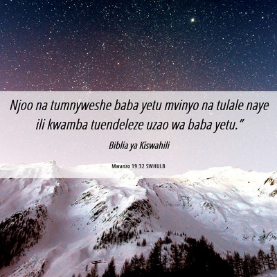 Picture 06 - Mwanzo 19:32 SWHULB - Njoo na tumnyweshe baba yetu mvinyo na tulale - Bible Verse Picture