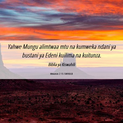 Picture 06 - Mwanzo 2:15 SWHULB - Yahwe Mungu alimtwaa mtu na kumweka ndani ya - Bible Verse Picture