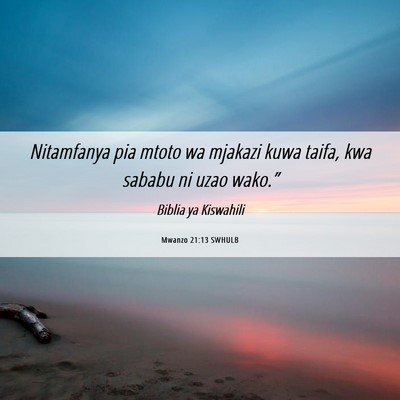 Picture 06 - Mwanzo 21:13 SWHULB - Nitamfanya pia mtoto wa mjakazi kuwa taifa, kwa - Bible Verse Picture