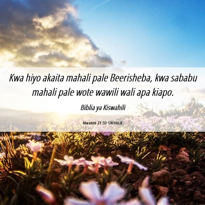 Picture 06 - Mwanzo 21:31 SWHULB - Kwa hiyo akaita mahali pale Beerisheba, kwa - Bible Verse Picture