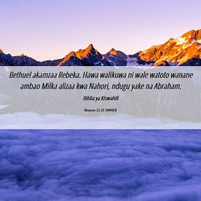 Picture 06 - Mwanzo 22:23 SWHULB - Bethuel akamzaa Rebeka. Hawa walikuwa ni wale - Bible Verse Picture