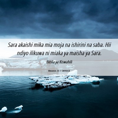 Picture 06 - Mwanzo 23:1 SWHULB - Sara akaishi mika mia moja na ishirini na saba. - Bible Verse Picture